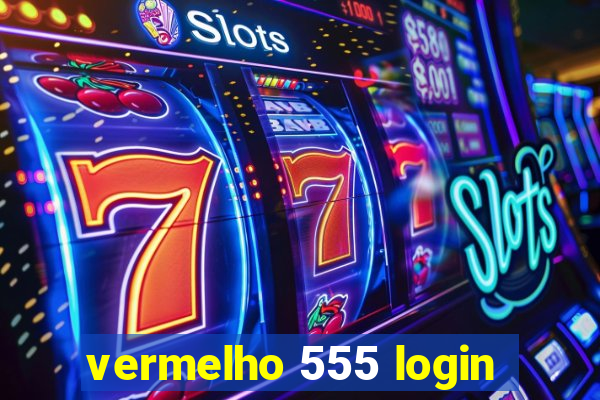 vermelho 555 login